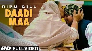 Daadi Maa Full Video Song | Ripu Gill | Rupin Kahlon