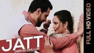 JATT | Latest Punjabi Songs  | DEEPAK DHILLON feat. SHEERA JASVIR