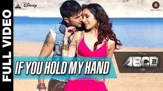 If You Hold My Hand (Full Video) - ABCD 2 (2015) | Varun Dhawan & Shraddha Kapoor | Benny Dayal