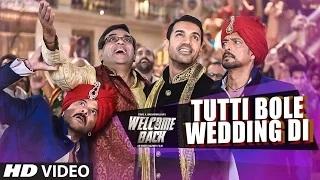 Tutti Bole Wedding Di Song - Welcome Back (2015) | Meet Bros & Shipra Goyal