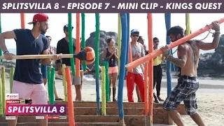 MTV Splitsvilla 8 (Mini Clip) - Kings Quest - Episode 7