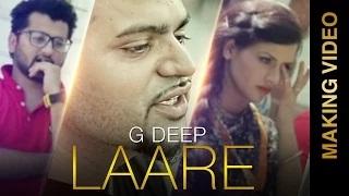 LAARE Song Making | G DEEP | Behind The Scenes| New Punjabi Songs