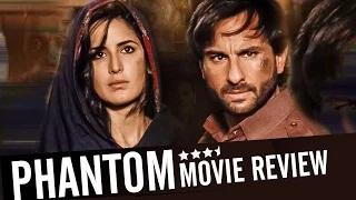 Phantom Movie Review | Katrina Kaif & Saif Ali Khan | Good THRILLER