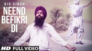 'Neend Befikri Di' - Full Video Song | Bir Singh | Latest Punjabi Song