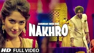 Latest Punjabi Song | JASSIMRAN SINGH KEER : NAKHRO Full Video Song