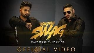 Wakhra Swag - Official Video Song - Navv Inder feat. Badshah - Brand New Punjabi Song