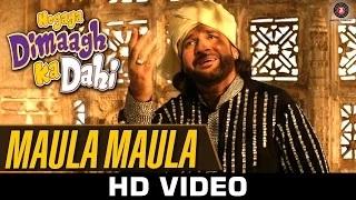 Maula Maula Song - Hogaya Dimaagh Ka Dahi (2015) | Kailash Kher & Fauzia Arshi