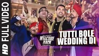 Tutti Bole Wedding Di [FULL VIDEO Song] - Welcome Back | John Abraham, Shruti Haasan, Anil Kapoor