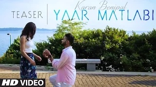 Yaar Matlabi (Song Teaser) || Karan Benipal || Jaani || B Praak