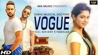 Vogue - Gill Ranjodh | SukhE Muzical Doctorz | Pardhaan - [Latest Punjabi Songs]
