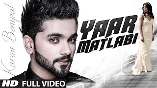 Karan Benipal: Yaar Matlabi Full Video | Jaani, B Praak | Latest Punjabi Song