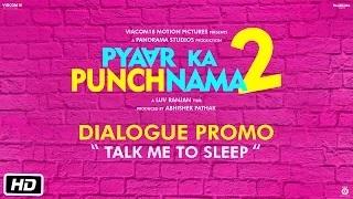 Pyaar Ka Punchnama 2 (Dialogue Promo) - Talk me to sleep
