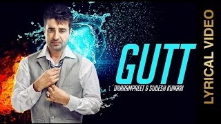 New Punjabi Songs | GUTT | DHARAMPREET & SUDESH KUMARI | LYRICAL VIDEO