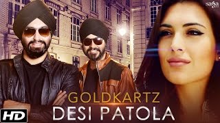 Latest Punjabi Songs || Desi Patola || Goldkartz || Official Video
