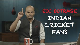 EIC Outrage: Indian Cricket Fans