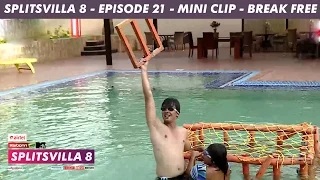 MTV Splitsvilla 8 - Break Free (Mini Clip) - Episode 21