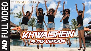 Calendar Girls: Khwaishein (Slow Version) FULL VIDEO Song | Armaan Malik