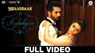 Nazdeekiyaan (Full Video) | Shaandaar | Shahid Kapoor, Alia Bhatt & Pankaj Kapur