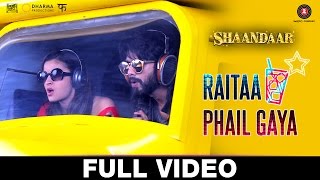 Raitaa Phail Gaya (Full Video) | Shaandaar | Shahid Kapoor & Alia Bhatt | Divya Kumar