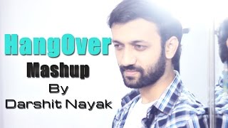 Hangover | Mauja Hi Mauja | Teri Yaadein | Dil Ko | Mashup Cover By Darshit Nayak