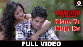 Kisne Yu Mujh Ko- Full Video | Ranviir The Marshal | KK | Rishy