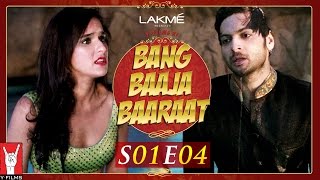 Bang Baaja Baaraat | Season 01 | Episode 04
