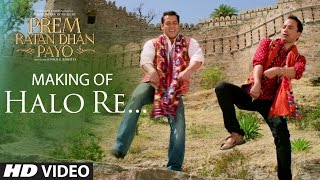 Making of 'HALO RE' VIDEO Song - Prem Ratan Dhan Payo | Salman Khan, Sonam Kapoor