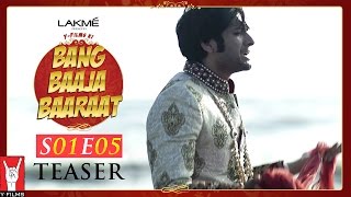 Bang Baaja Baaraat Teaser - Season 1 | Episode 5