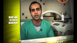 Right Way To Whiten Your Tooth - Bleaching- Dr. Opinder Singh Thindh (Dentist)