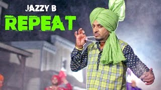 Latest Punjabi Songs | Repeat  | Jazzy B | Full Song