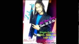 Tum Hi To Ho - Zuby Ali [ Painfull Rockstars ] Official Love Song 2014