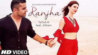 Latest Punjabi Song || Ranjha || Tatva K, Atharv || Full Video Song
