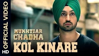Kol Kinare (Official Video Song) | Mukhtiar Chadha | Diljit Dosanjh