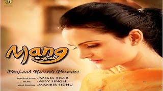 New Punjabi Songs || Mang - (The Only Wish) || Angel Brar