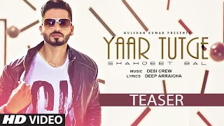 Yaar Tutge - (Song Teaser) | Shahjeet Bal | Music: Desi Crew | New Punjabi Songs