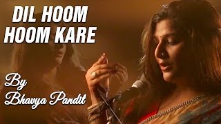 Dil Hoom Hoom Kare || Bhavya Pandit  || New Romantic Songs