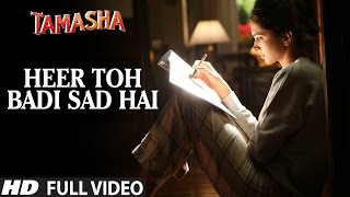 HEER TOH BADI SAD HAI (Full video song) - Tamasha | Ranbir Kapoor, Deepika Padukone