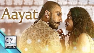 'Aayat' OFFICIAL Song | Bajirao Mastani | Deepika Padukone | Ranveer Singh | Review