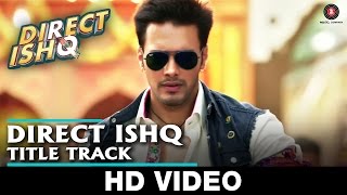 Direct Ishq - Title Track | Swati Sharrma, Nakash Aziz & Arun Daga| Rajniesh Duggal