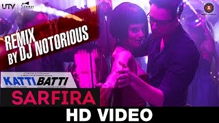 Sarfira - Remix By DJ Notorious | Katti Batti | Imran Khan & Kangana Ranaut