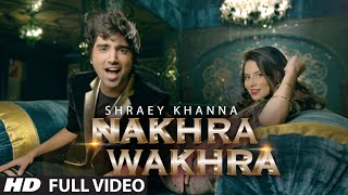 NAKHRA WAKHRA || Shraey Khanna || Siddharth Chopra