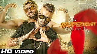 Latest Punjabi Song || Desi Superman || Raul ft. JSL || Official Video