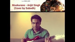 Muskurane Ki Wajah | Arijit Singh | CityLights | Cover | Subodh Thakar