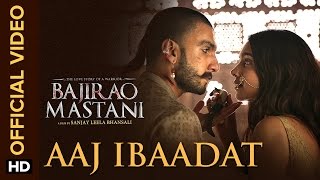Aaj Ibaadat Song - Bajirao Mastani (2015) | Ranveer Singh, Deepika Padukone