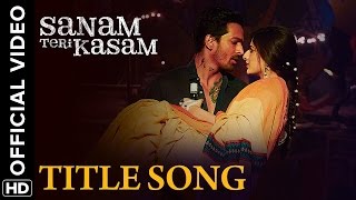Sanam Teri Kasam | Title Song | Harshvardhan Rane, Mawra Hocane