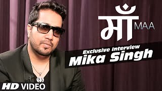 Mika Singh's Exclusive Interview | "MAA" Video Song