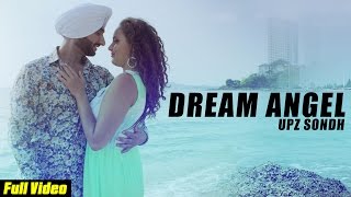 Latest Punjabi Song || Dream Angel || Upz Sondh || Official Video