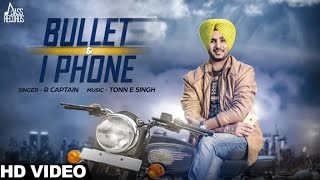 Latest Punjabi Songs | Bullet Te iPhone | R Captain