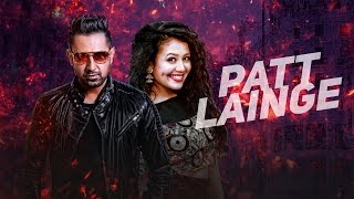 Latest Punjabi Song || Patt Lainge || Desi Rockstar 2 || Gippy Grewal Feat.Neha Kakkar || Full Song