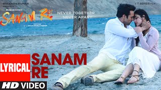 SANAM RE Title Song (LYRICAL) Sanam Re (2016) | Pulkit Samrat, Yami Gautam, Divya Khosla Kumar